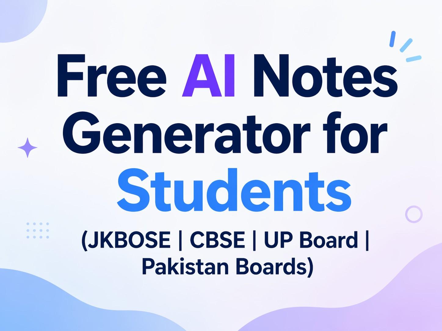 free ai notes generator for students
CBSE notes generator
JKBOSE notes online
UP board notes generator
Karnataka SSLC notes
Pakistan board notes
Exam question answer generator
DesiNotesAI
